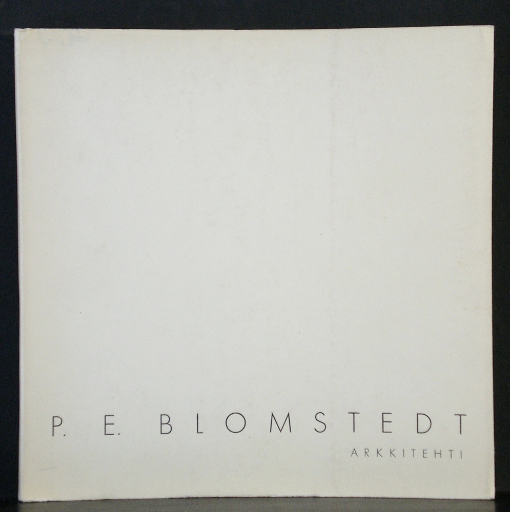 P.E. Blomstedt. Arkkitehti, 1.8.1900 - 3.11. 1935
