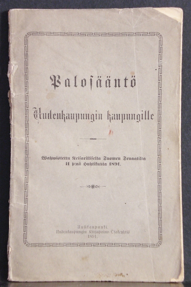 Uusikaupunki - Nystad.: Palosääntö Uudenkaupungin kaupungille. Vahvistettu Keijsarilliselta Suomen Senaatilta 11 p:nä huhtikuuta 1891. Brandordning för staden Nystad. Fastäld af Kejserliga Senaten för Finland den 11 april 1891. - kaupungit
