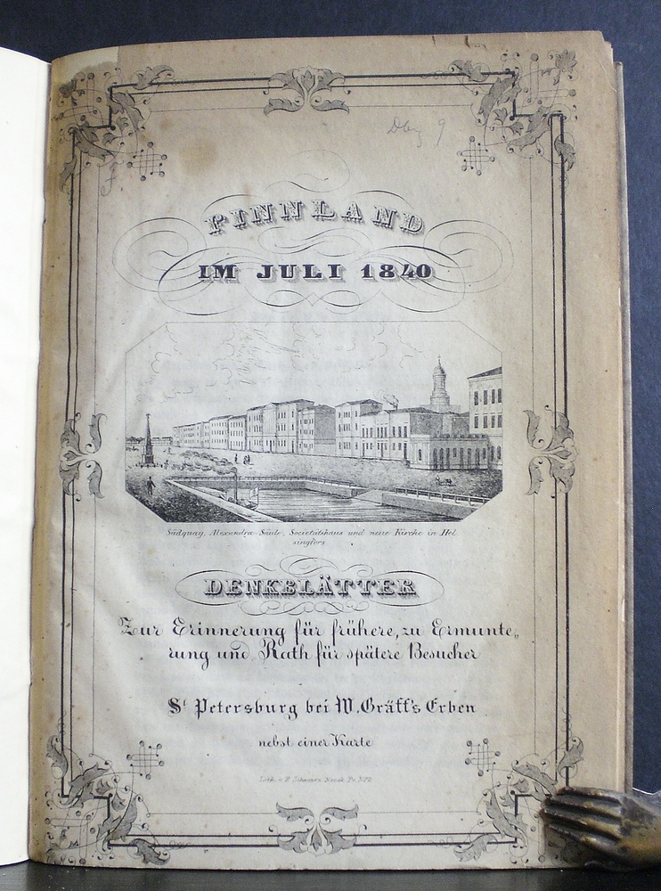 Muralt von, E.: Finnland im Juli 1840. Denkblätter zur Erinnerung für frühere, zur Ermunterung und Rath für spätere Besucher. Rückblick auf Helsinfors und das Innere Finnlands. St. Petersburg bei W. Gräff´s Erben. Nebst einer Karte