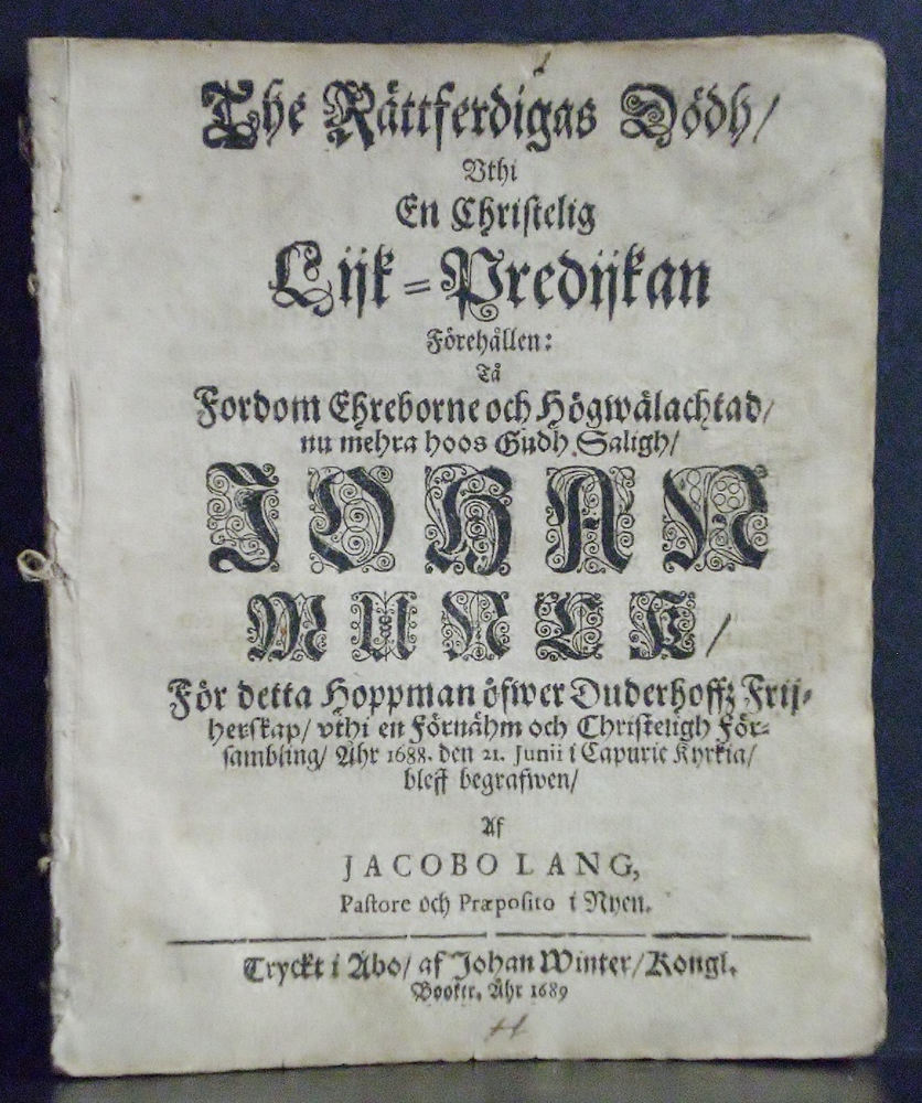 The rättferdigas dödh, vthi : en christelik lijk-predijkan förehållen: tå ... Iohan Munck, för detta hoppman öfwer Duderhoffz frijherskap, ... åhr 1688