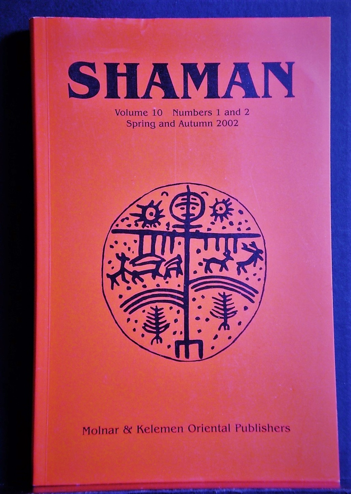 Shamanism. ( Molnar, Adam): Shaman. Journal of the International Society for Shamanistic Research. Volume 10. Number 1 and 2. Spring and Autumn 2002 - kansatiede