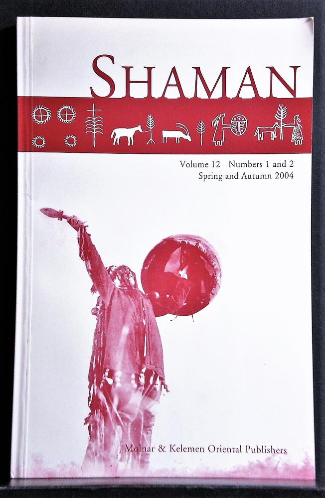 Shamanism. (Hoppal, Mihaly - Molnar, Adam): Shaman. Journal of the International Society for Shamanistic Research. Volue 12. Numbers 1 and 2. Spring and autumn 2004 - kansatiede
