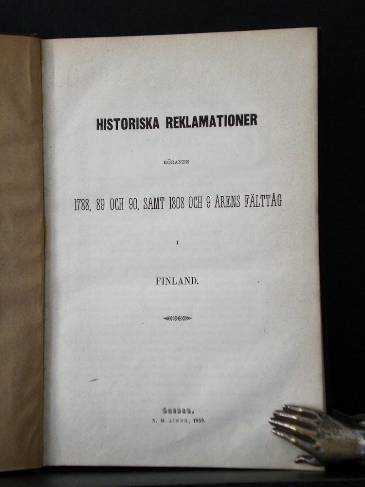 Historiska reklamationer rörande 1788, 89 och 90, samt 1808 och 9 årens fälttåg i Finland