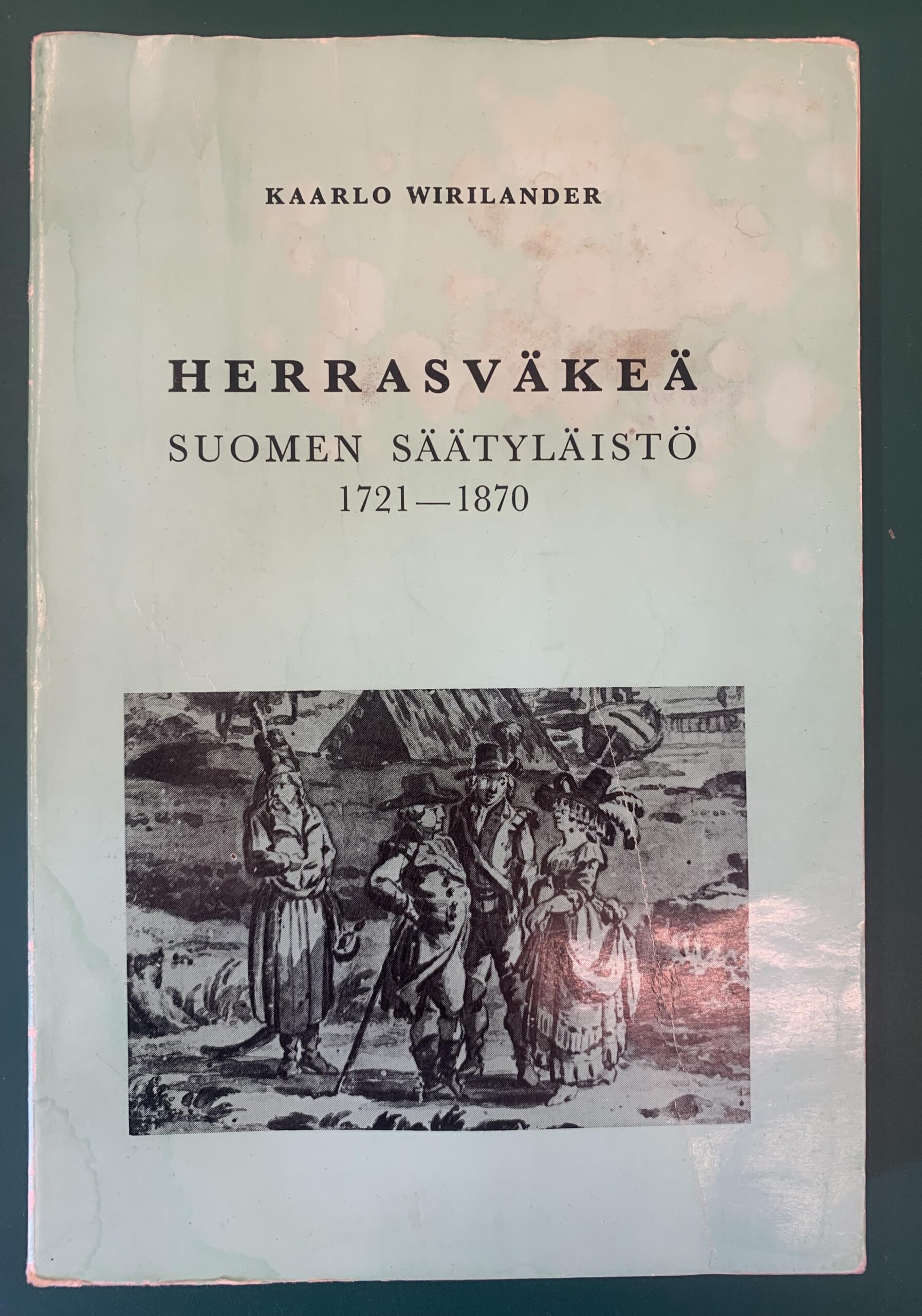 KAARLO WIRILANDER Herrasväkeä - Suomen säätyläistö 1721-1870